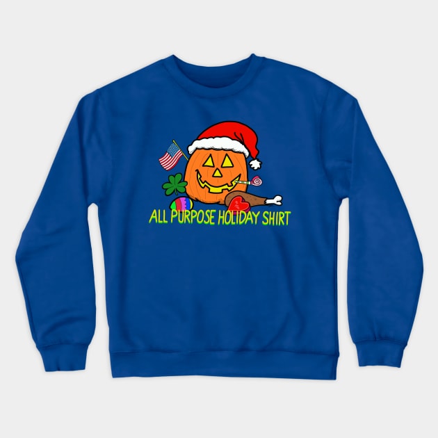 all purpose holiday shirt! Crewneck Sweatshirt by wolfmanjaq